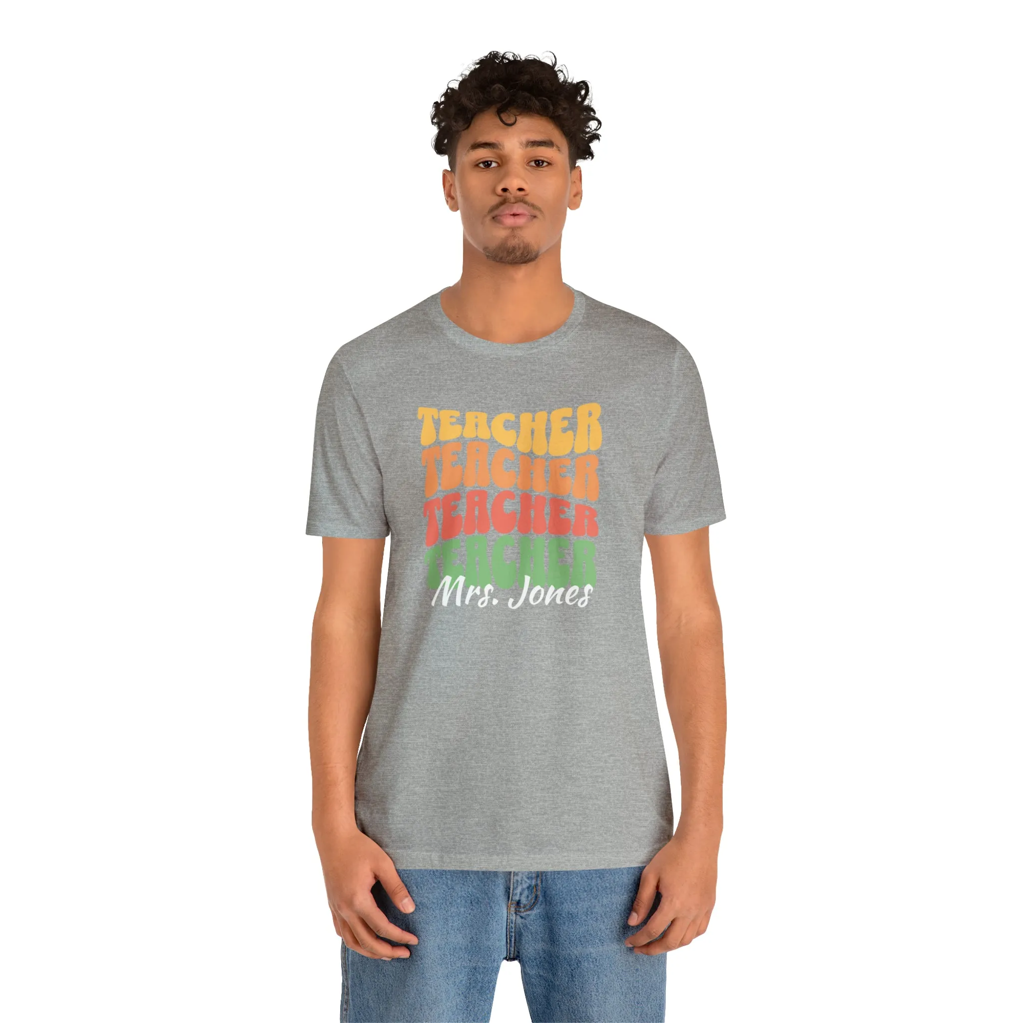 CUSTOM Teacher Teacher Teacher Personalized T-Shirt | Teacher's School Tee |  Bella Canvas 3001 Unisex | Education Short Sleeve Tshirt