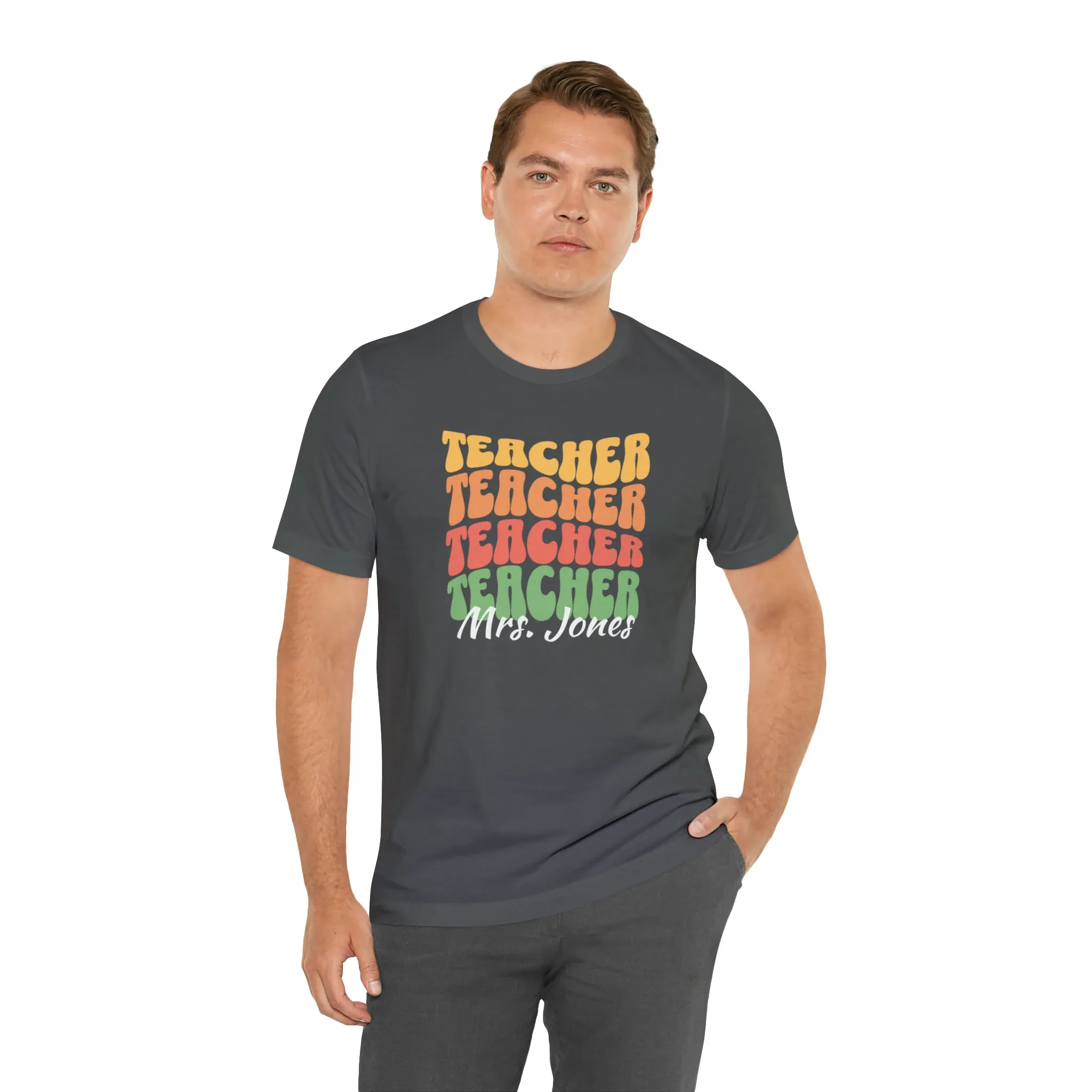 CUSTOM Teacher Teacher Teacher Personalized T-Shirt | Teacher's School Tee |  Bella Canvas 3001 Unisex | Education Short Sleeve Tshirt