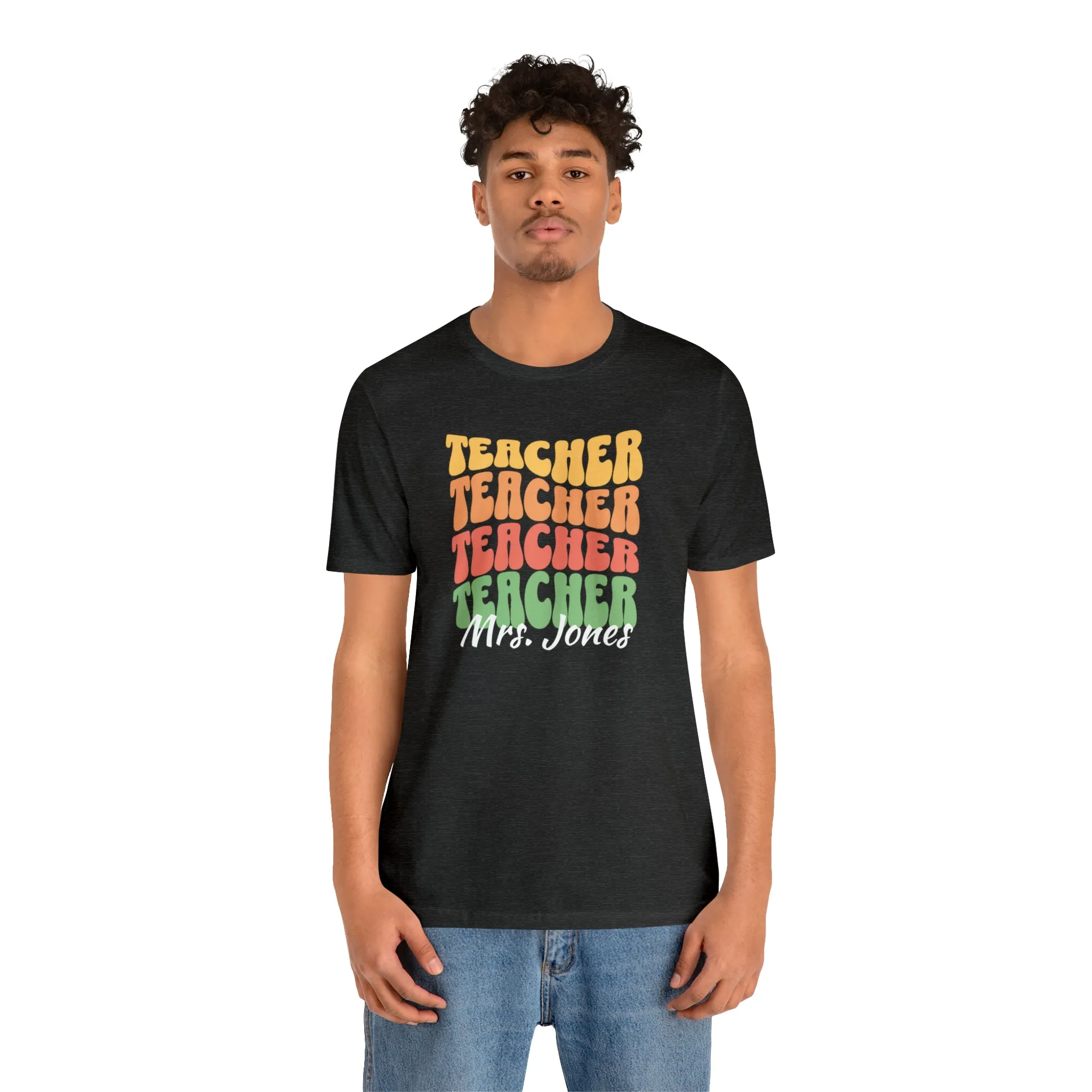CUSTOM Teacher Teacher Teacher Personalized T-Shirt | Teacher's School Tee |  Bella Canvas 3001 Unisex | Education Short Sleeve Tshirt