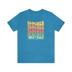 CUSTOM Teacher Teacher Teacher Personalized T-Shirt | Teacher's School Tee |  Bella Canvas 3001 Unisex | Education Short Sleeve Tshirt