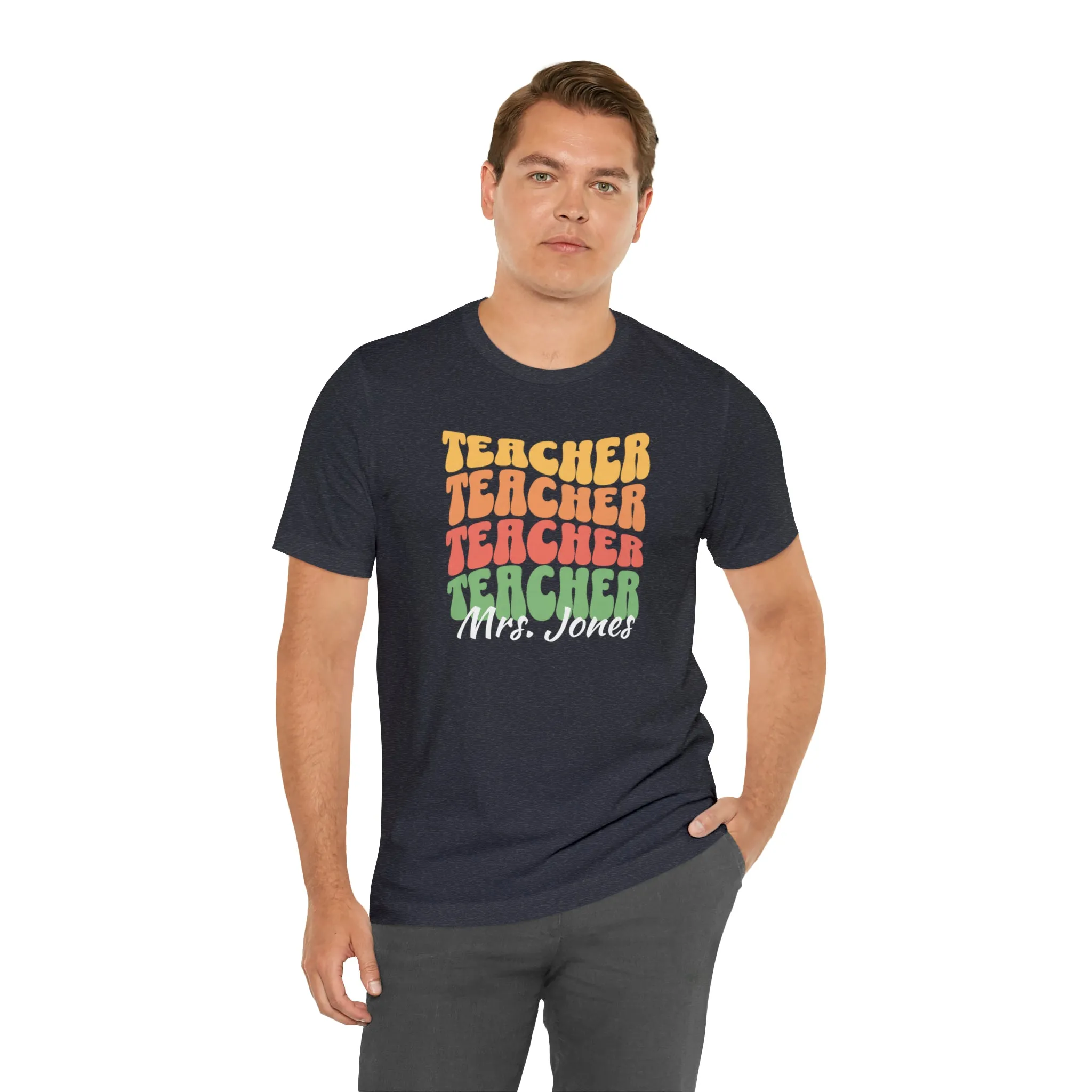 CUSTOM Teacher Teacher Teacher Personalized T-Shirt | Teacher's School Tee |  Bella Canvas 3001 Unisex | Education Short Sleeve Tshirt