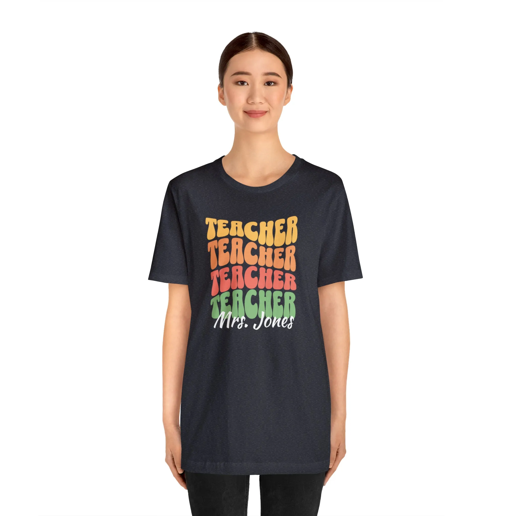 CUSTOM Teacher Teacher Teacher Personalized T-Shirt | Teacher's School Tee |  Bella Canvas 3001 Unisex | Education Short Sleeve Tshirt