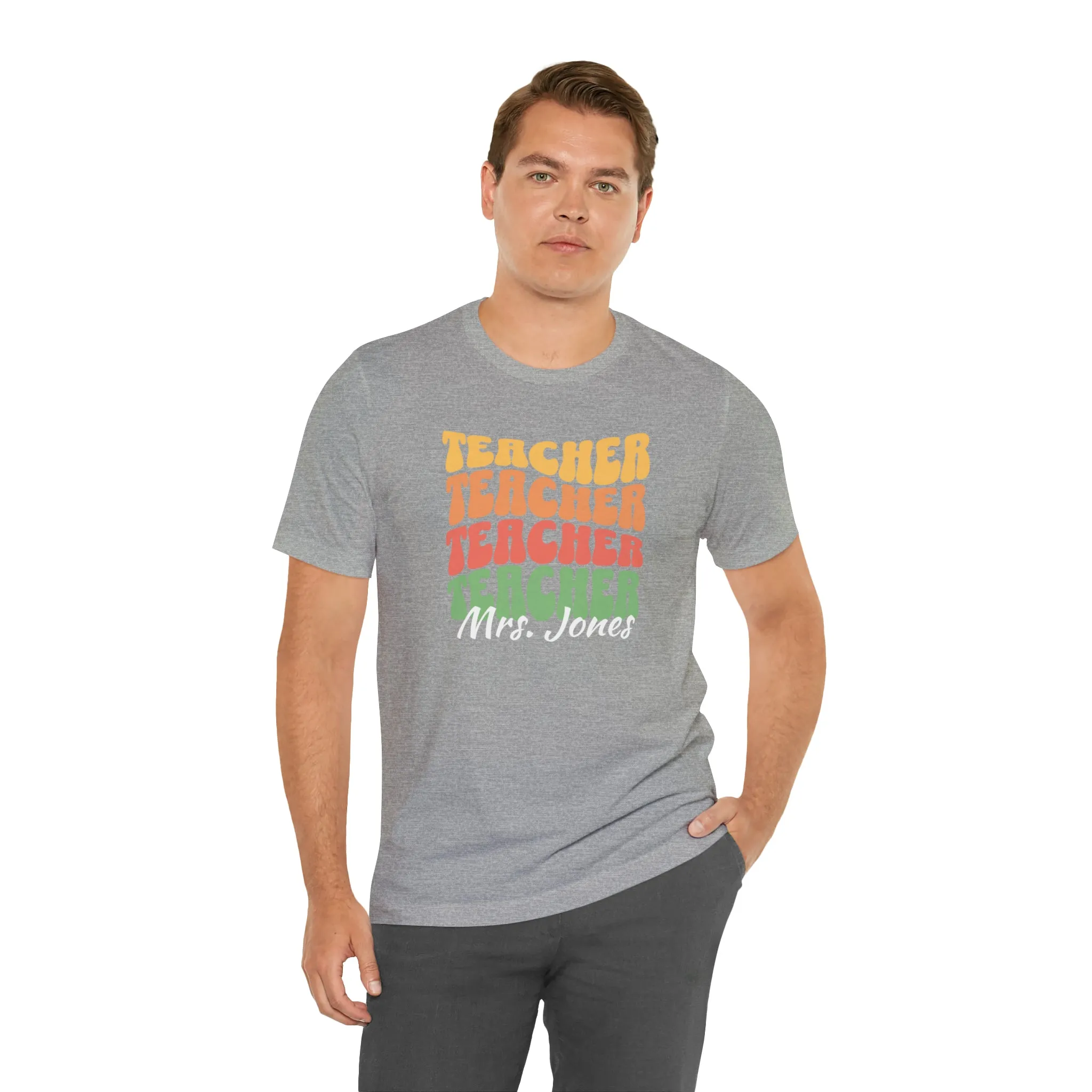 CUSTOM Teacher Teacher Teacher Personalized T-Shirt | Teacher's School Tee |  Bella Canvas 3001 Unisex | Education Short Sleeve Tshirt