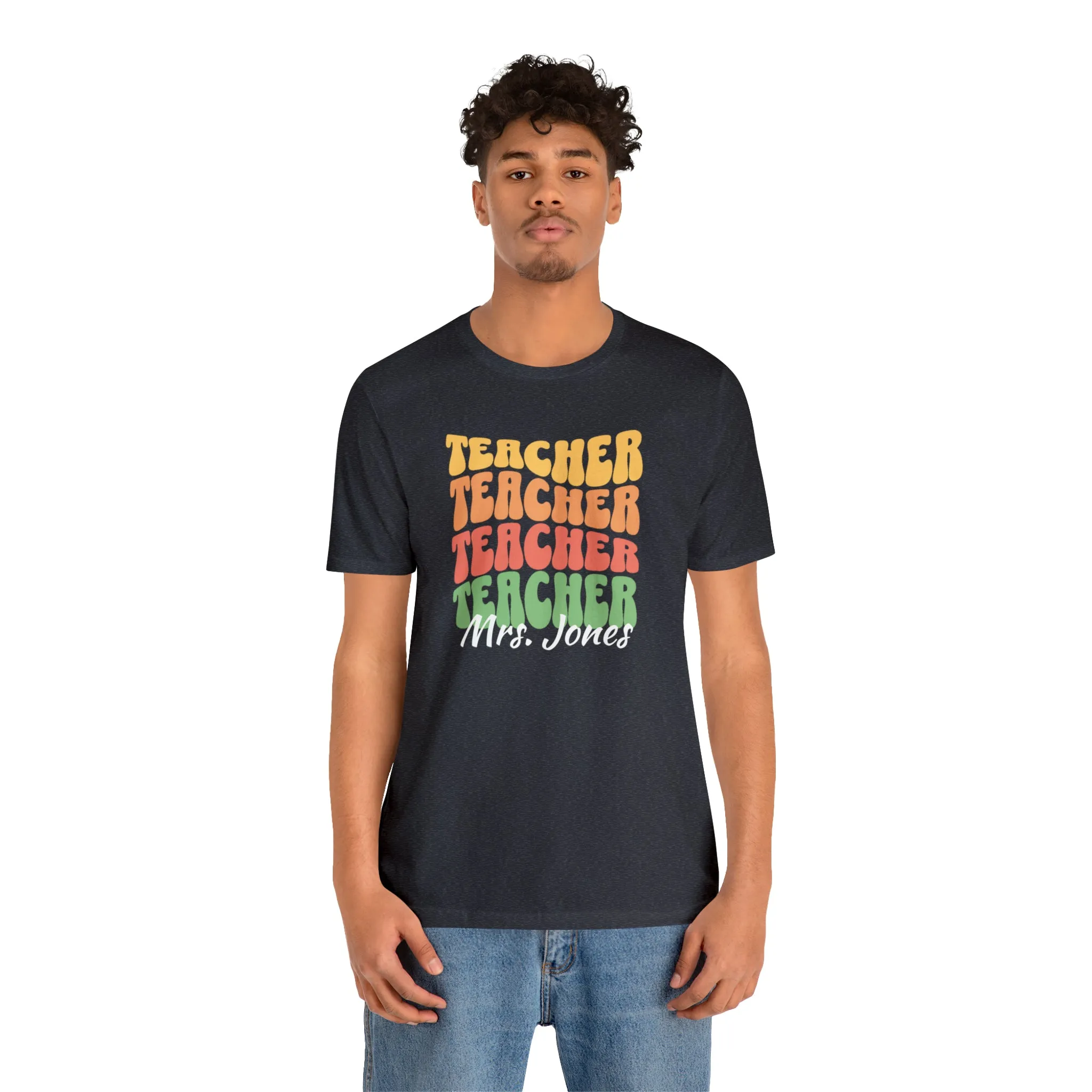 CUSTOM Teacher Teacher Teacher Personalized T-Shirt | Teacher's School Tee |  Bella Canvas 3001 Unisex | Education Short Sleeve Tshirt