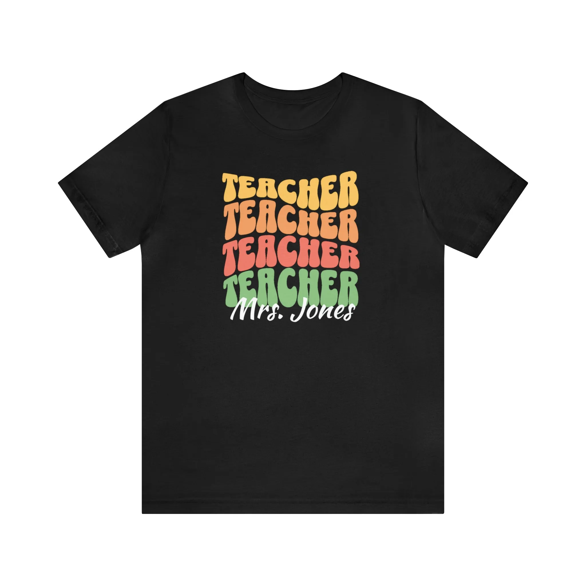 CUSTOM Teacher Teacher Teacher Personalized T-Shirt | Teacher's School Tee |  Bella Canvas 3001 Unisex | Education Short Sleeve Tshirt