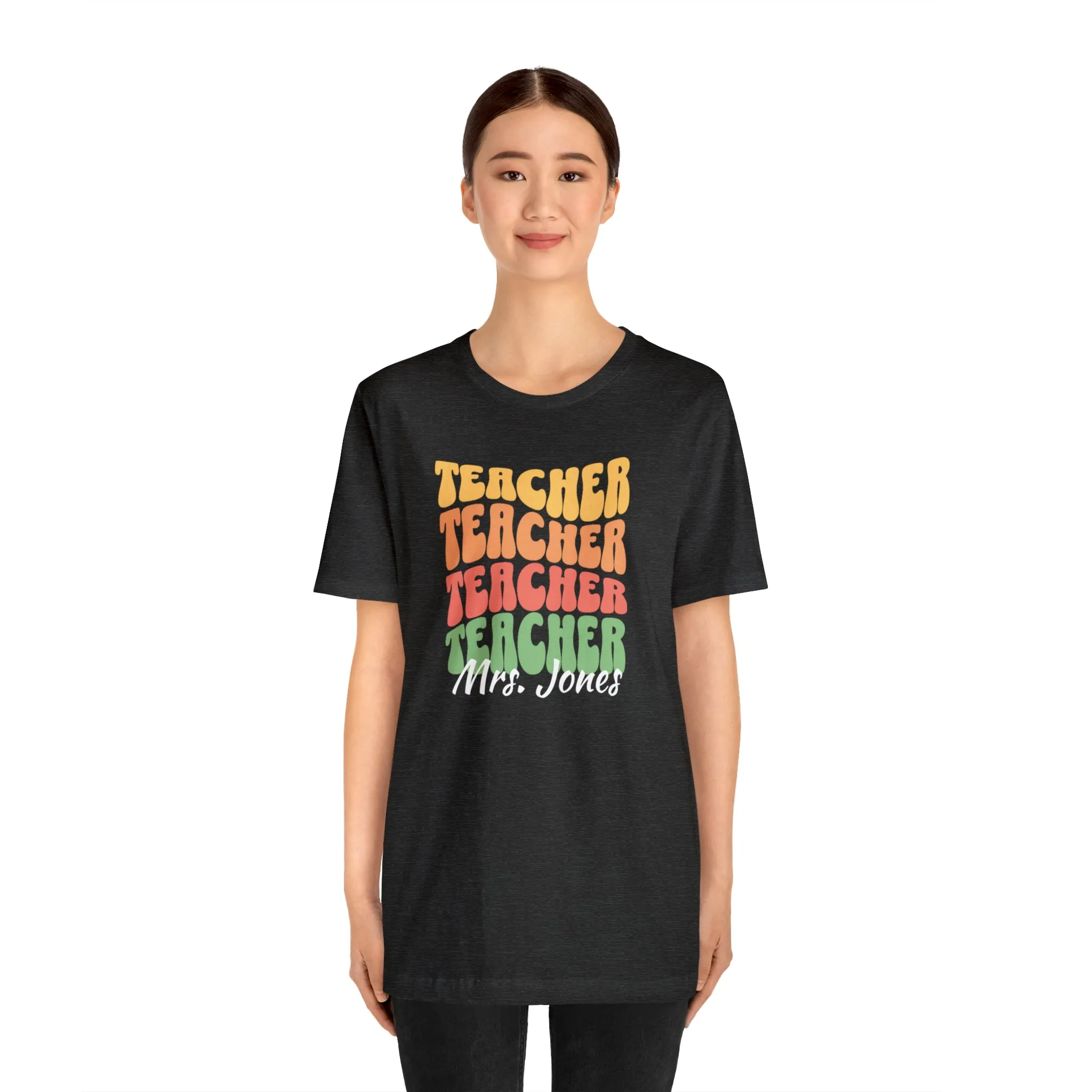 CUSTOM Teacher Teacher Teacher Personalized T-Shirt | Teacher's School Tee |  Bella Canvas 3001 Unisex | Education Short Sleeve Tshirt