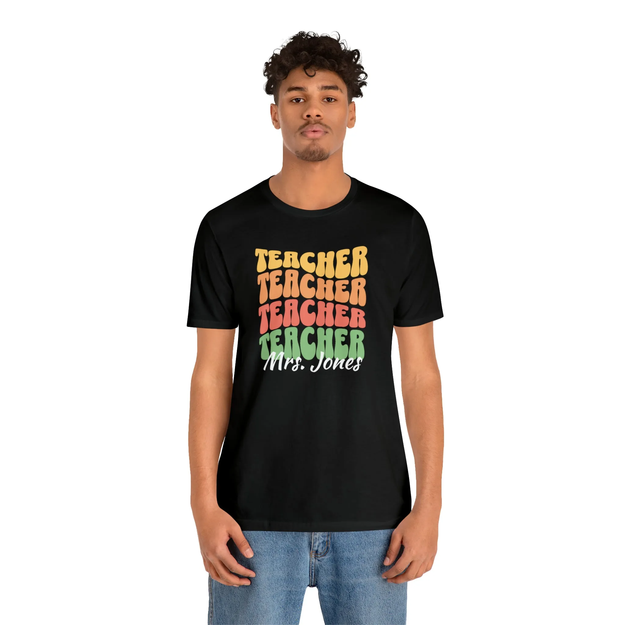 CUSTOM Teacher Teacher Teacher Personalized T-Shirt | Teacher's School Tee |  Bella Canvas 3001 Unisex | Education Short Sleeve Tshirt
