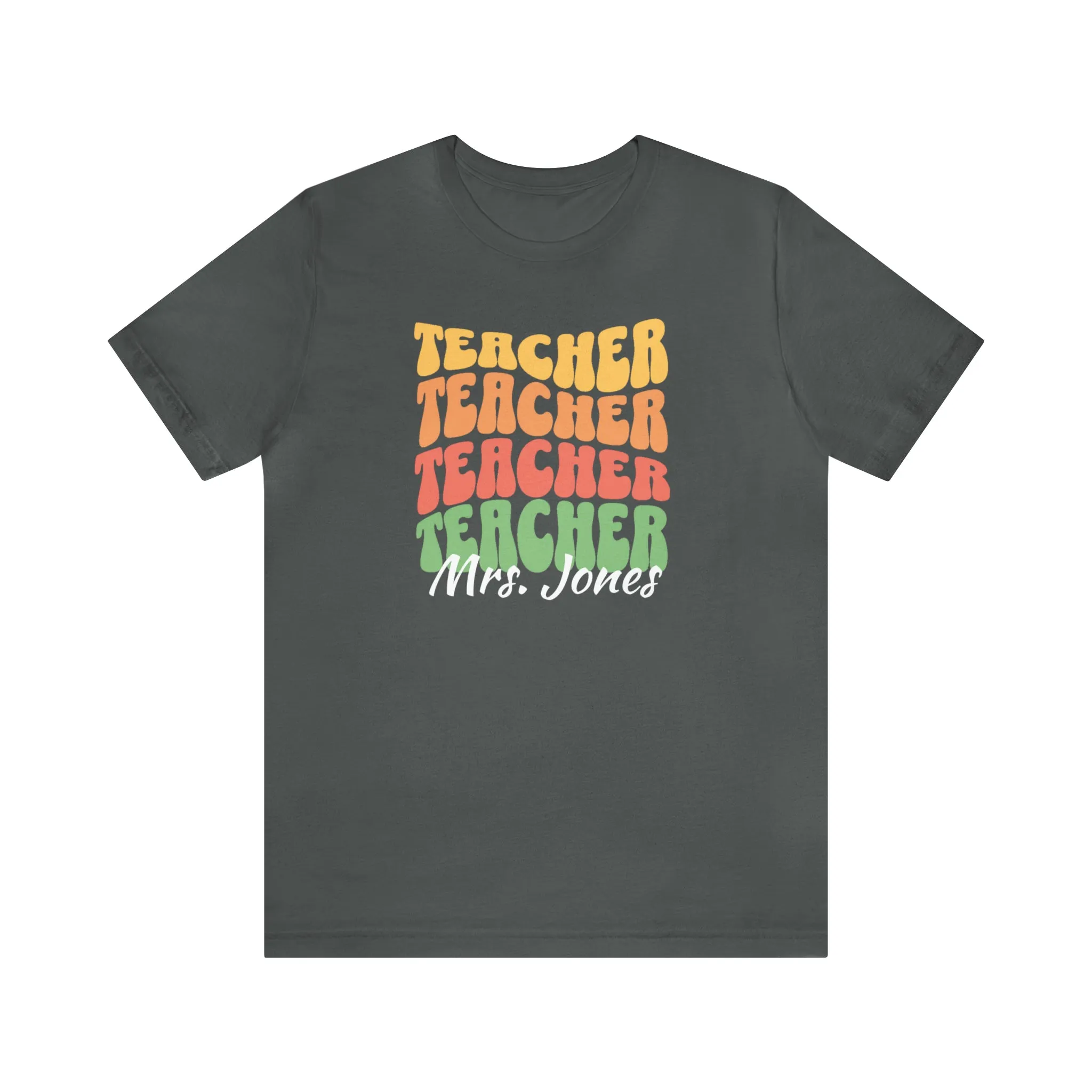 CUSTOM Teacher Teacher Teacher Personalized T-Shirt | Teacher's School Tee |  Bella Canvas 3001 Unisex | Education Short Sleeve Tshirt