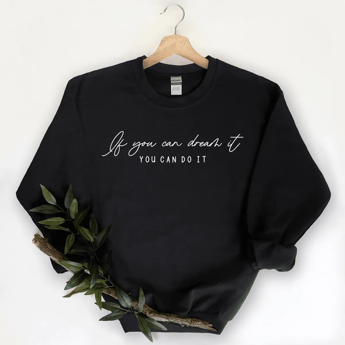 If You Can Dream It, You Can Do It - Sweatshirt
