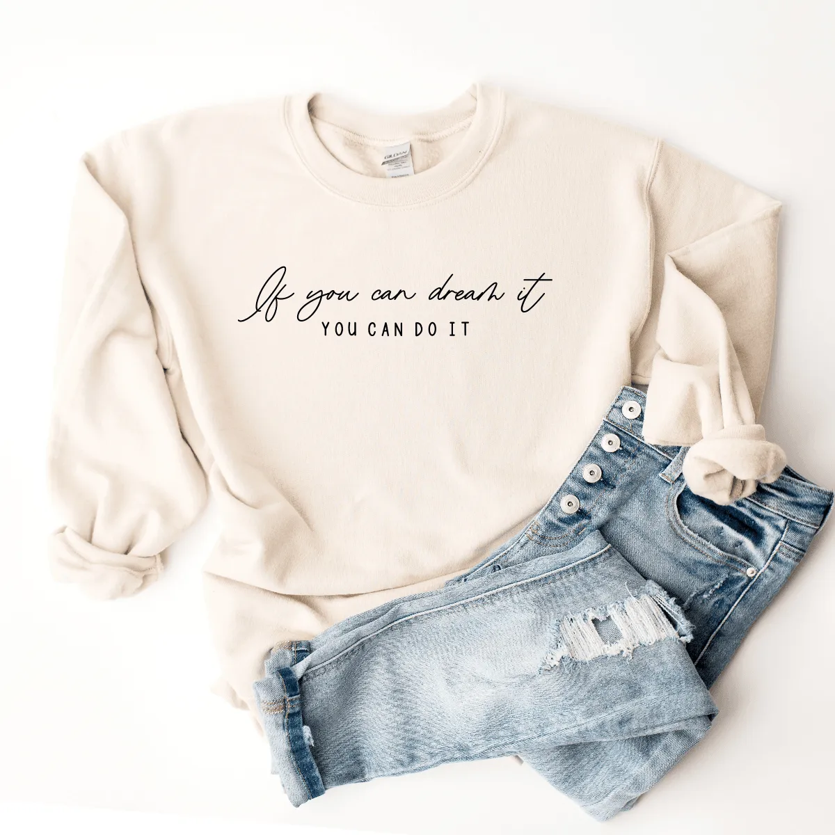If You Can Dream It, You Can Do It - Sweatshirt