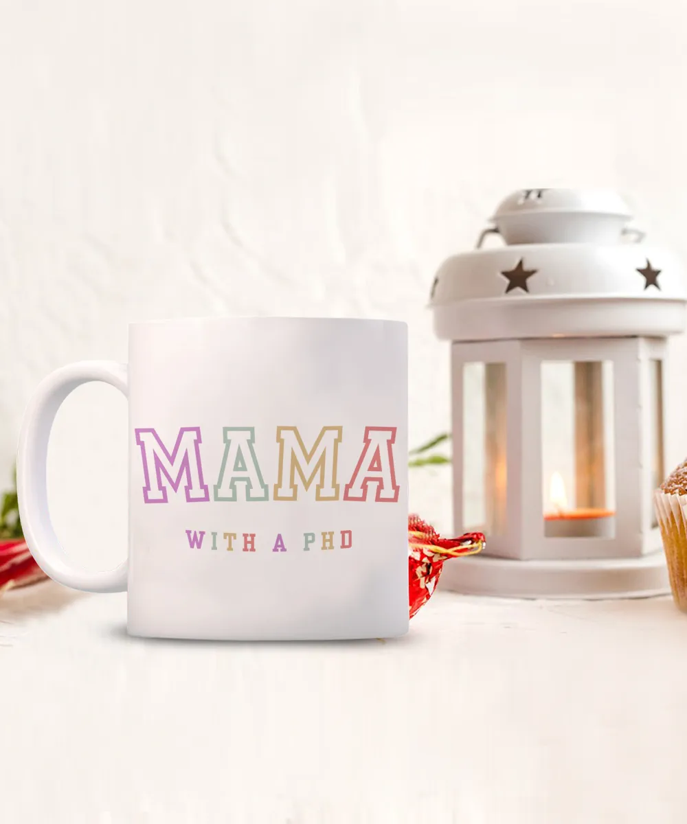 PhD Graduation Gift, PhD Gift, PhD Mug, PhD Graduation Gifts, Mama with a PhD Coffee Cup