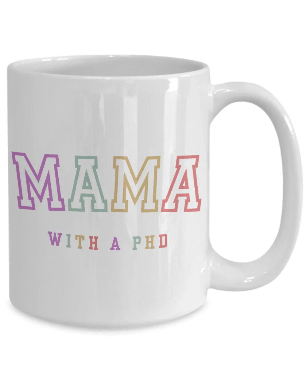 PhD Graduation Gift, PhD Gift, PhD Mug, PhD Graduation Gifts, Mama with a PhD Coffee Cup