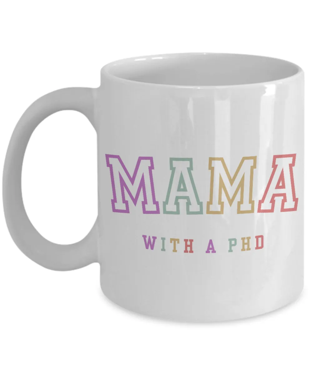 PhD Graduation Gift, PhD Gift, PhD Mug, PhD Graduation Gifts, Mama with a PhD Coffee Cup