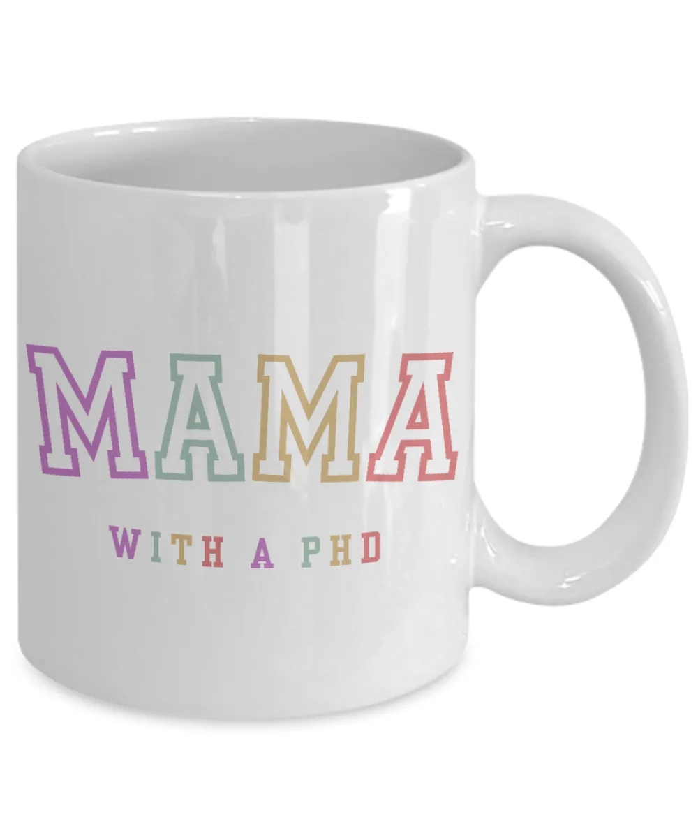 PhD Graduation Gift, PhD Gift, PhD Mug, PhD Graduation Gifts, Mama with a PhD Coffee Cup