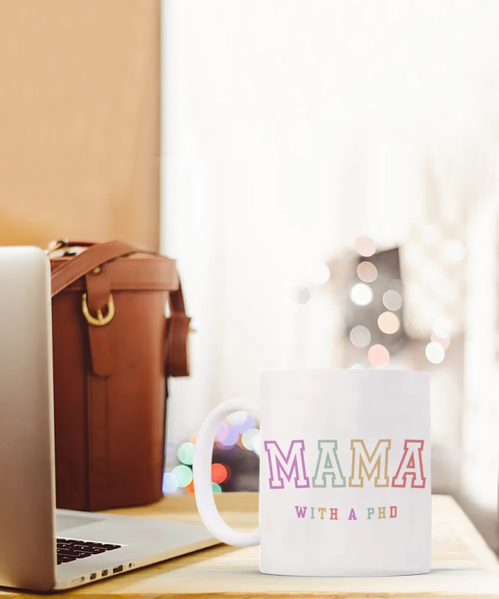 PhD Graduation Gift, PhD Gift, PhD Mug, PhD Graduation Gifts, Mama with a PhD Coffee Cup