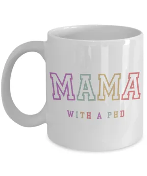 PhD Graduation Gift, PhD Gift, PhD Mug, PhD Graduation Gifts, Mama with a PhD Coffee Cup