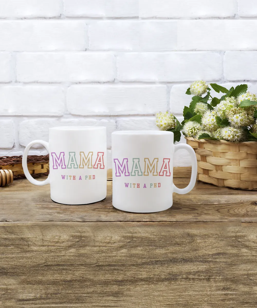 PhD Graduation Gift, PhD Gift, PhD Mug, PhD Graduation Gifts, Mama with a PhD Coffee Cup