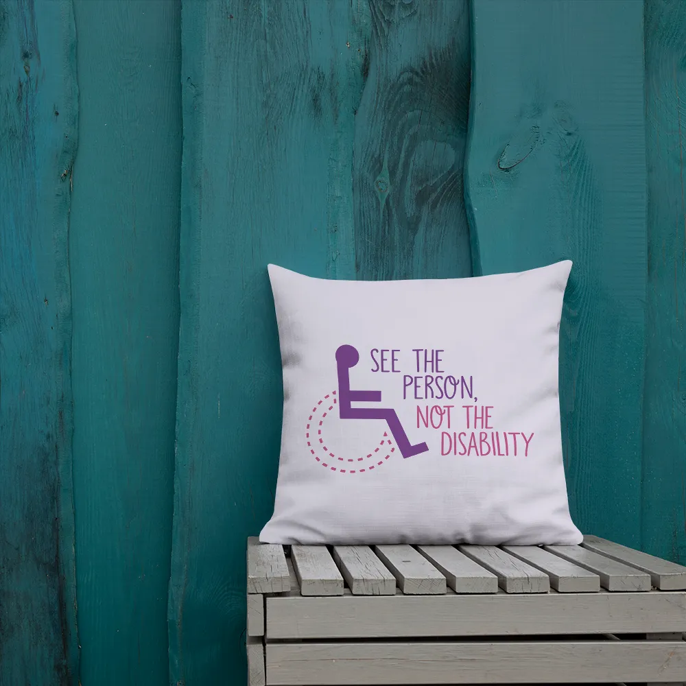 See the Person, Not the Disability (Women's Pillow)