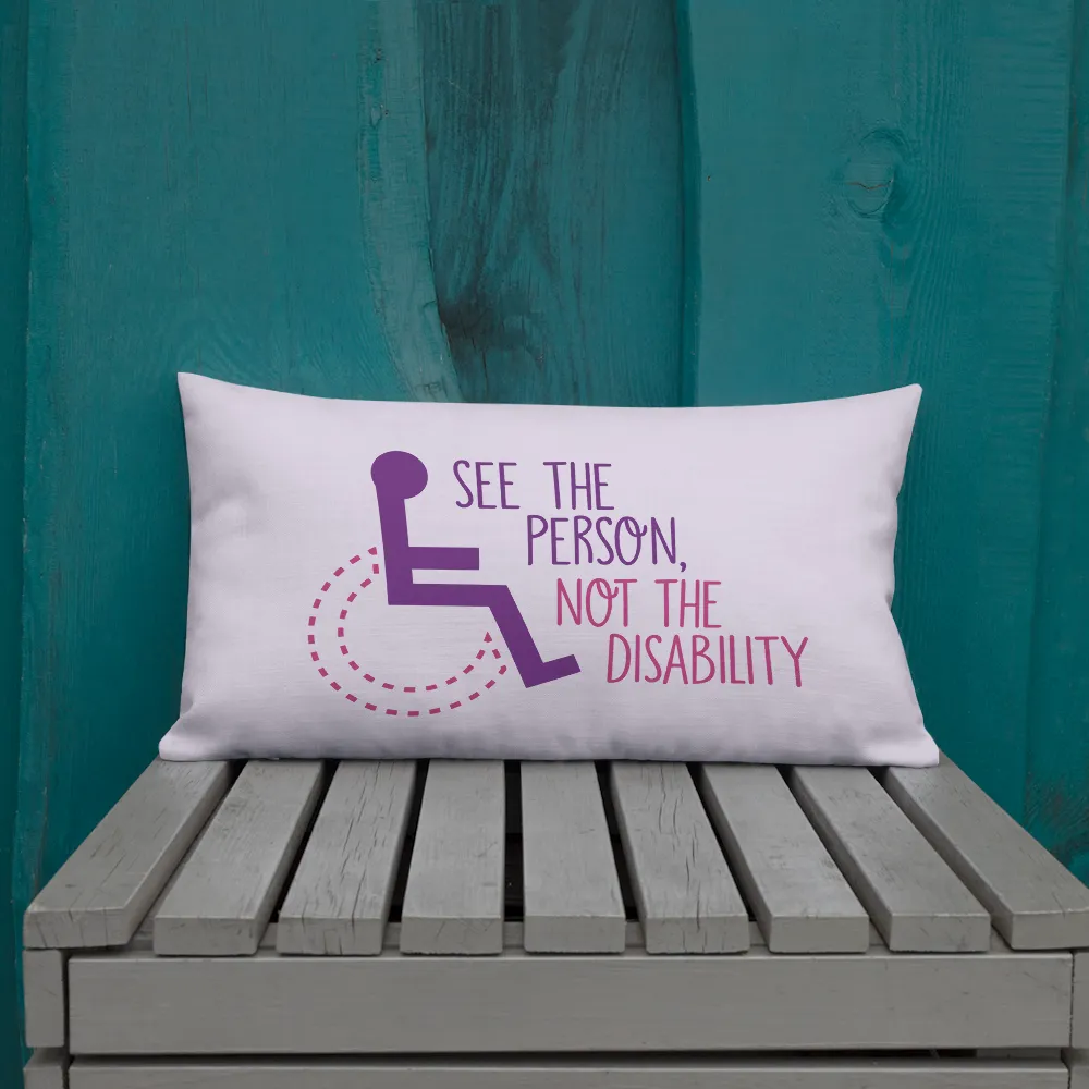 See the Person, Not the Disability (Women's Pillow)