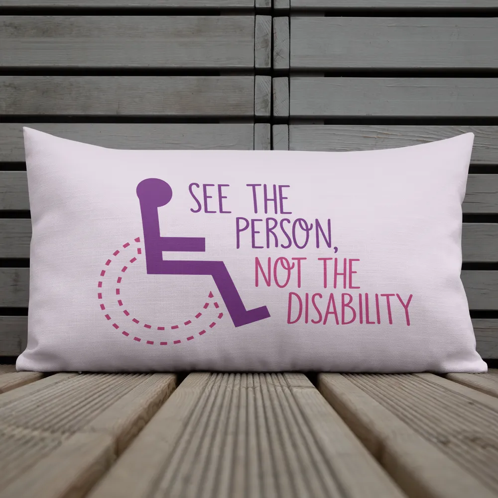 See the Person, Not the Disability (Women's Pillow)