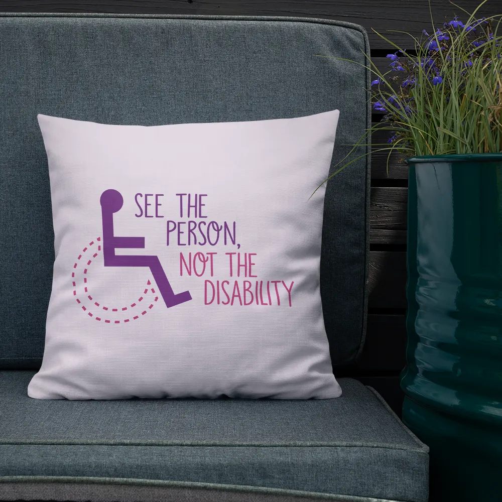 See the Person, Not the Disability (Women's Pillow)