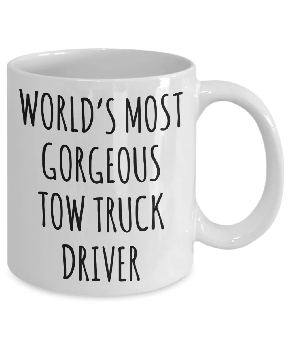 Tow Truck Driver, Tow Wife, Tow Truck Gifts, Tow Truck Mug, World's Most Gorgeous Tow Truck Driver