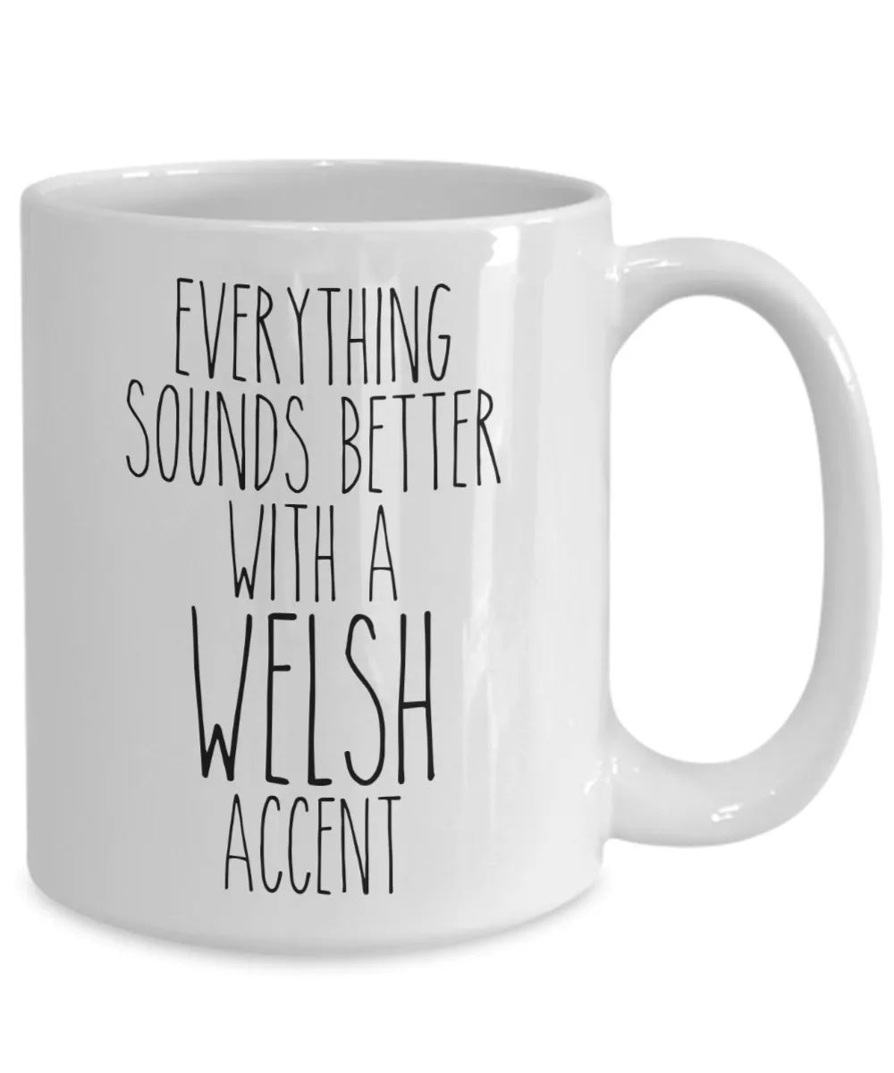 Wales Mug Everything Sounds Better With a Welsh Accent Funny Coffee Cup