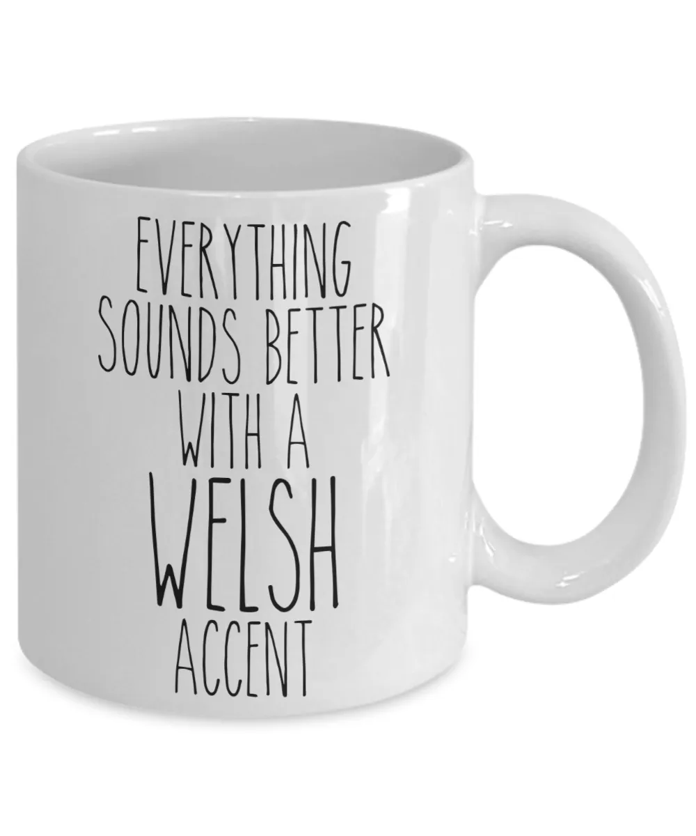 Wales Mug Everything Sounds Better With a Welsh Accent Funny Coffee Cup