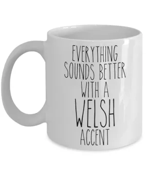 Wales Mug Everything Sounds Better With a Welsh Accent Funny Coffee Cup
