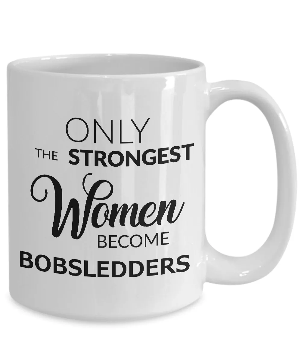Women's Bobsled Mug - Only the Strongest Women Become Bobsledders Coffee Mug Ceramic Tea Cup