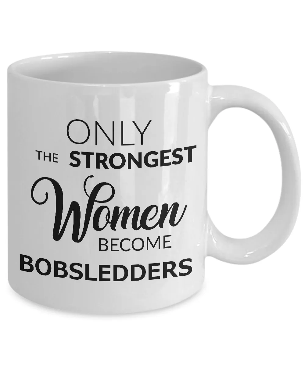 Women's Bobsled Mug - Only the Strongest Women Become Bobsledders Coffee Mug Ceramic Tea Cup